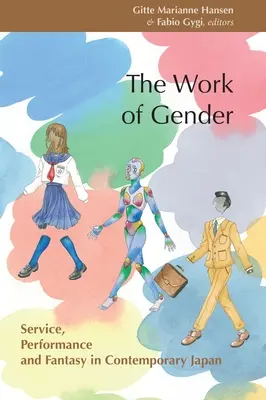 Le travail du genre : Service, performance et fantaisie dans le Japon contemporain - The Work of Gender: Service, Performance and Fantasy in Contemporary Japan