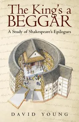 Le roi est un mendiant : Une étude des épilogues de Shakespeare - The King's a Beggar: A Study of Shakespeare's Epilogues