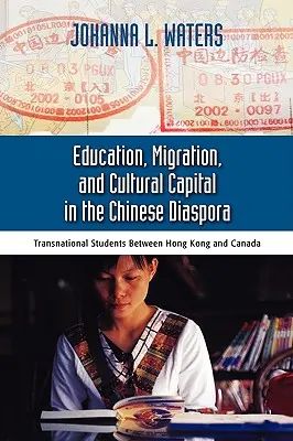 Éducation, migration et capital culturel dans la diaspora chinoise : les étudiants transnationaux entre Hong Kong et la Chine - Education, Migration, and Cultural Capital in the Chinese Diaspora: Transnational Students Between Hong Kong