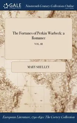 La fortune de Perkin Warbeck : un roman ; VOL. III - The Fortunes of Perkin Warbeck: a Romance; VOL. III