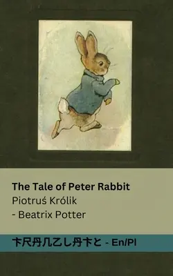 Le conte de Pierre Lapin / Piotruś Krlik : Tranzlaty English Polsku - The Tale of Peter Rabbit / Piotruś Krlik: Tranzlaty English Polsku