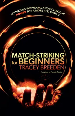 Match-Striking pour les débutants : Activer le pouvoir individuel et collectif pour un monde plus juste - Match-Striking for Beginners: Activating Individual and Collective Power for a More Just World