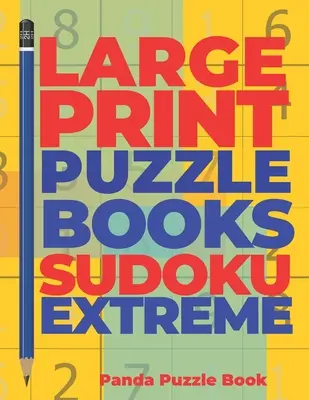 Livres de puzzles en gros caractères Sudoku Extreme : Jeux cérébraux Sudoku - Jeux d'esprit pour adultes - Jeux de logique pour adultes - Large Print Puzzle Books Sudoku Extreme: Brain Games Sudoku - Mind Games For Adults - Logic Games Adults