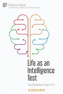 La vie comme test d'intelligence : Le pouvoir prédictif du QI - Life as an Intelligence Test: The Predictive Power of IQ