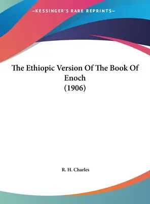 La version éthiopienne du livre d'Hénoch - The Ethiopic Version Of The Book Of Enoch