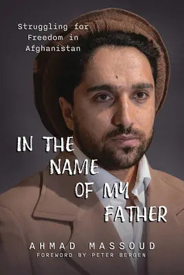 Au nom de mon père : La lutte pour la liberté en Afghanistan - In the Name of My Father: Struggling for Freedom in Afghanistan