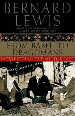 De Babel à Dragomans : Interpréter le Moyen-Orient - From Babel to Dragomans: Interpreting the Middle East