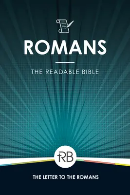 La Bible lisible : Romains - The Readable Bible: Romans