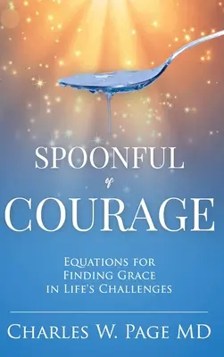 Une cuillerée de courage : Des équations pour trouver la grâce dans les défis de la vie - Spoonful of Courage: Equations to Find Grace in Life's Challenges