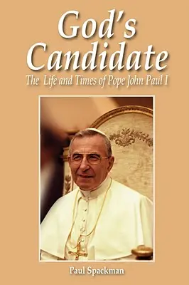 Le candidat de Dieu : la vie et l'époque du pape Jean-Paul Ier - God's Candidate: The Life and Times of Pope John Paul I