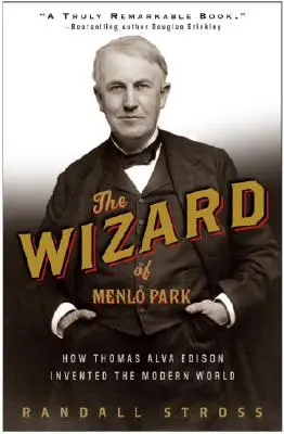 Le magicien de Menlo Park : comment Thomas Alva Edison a inventé le monde moderne - The Wizard of Menlo Park: How Thomas Alva Edison Invented the Modern World