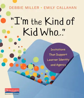 Je suis le genre d'enfant qui... : des invitations qui soutiennent l'identité et l'action de l'apprenant - I'm the Kind of Kid Who . . .: Invitations That Support Learner Identity and Agency