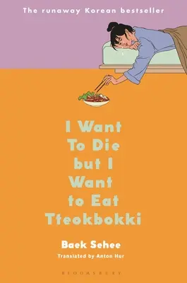 Je veux mourir mais je veux manger du Tteokbokki : un mémoire - I Want to Die But I Want to Eat Tteokbokki: A Memoir