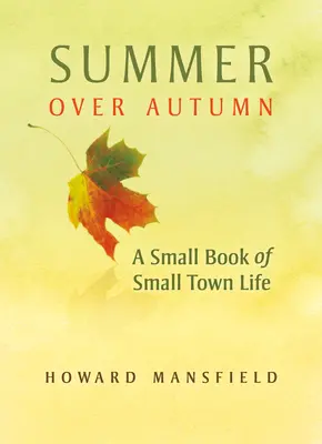 L'été et l'automne : Un petit livre sur la vie dans les petites villes - Summer Over Autumn: A Small Book of Small-Town Life