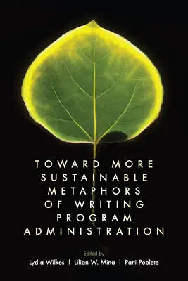 Vers des métaphores plus durables de l'administration des programmes d'écriture - Toward More Sustainable Metaphors of Writing Program Administration