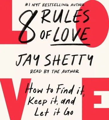 8 règles de l'amour : comment le trouver, le garder et le laisser partir - 8 Rules of Love: How to Find It, Keep It, and Let It Go