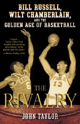 La rivalité : Bill Russell, Wilt Chamberlain et l'âge d'or du basket-ball - The Rivalry: Bill Russell, Wilt Chamberlain, and the Golden Age of Basketball