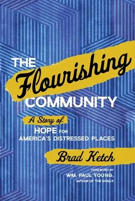 La communauté florissante : Une histoire d'espoir pour les régions défavorisées d'Amérique - The Flourishing Community: A Story of Hope for America's Distressed Places