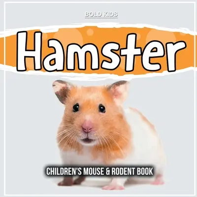 Hamster : Livre pour enfants sur les souris et les rongeurs - Hamster: Children's Mouse & Rodent Book