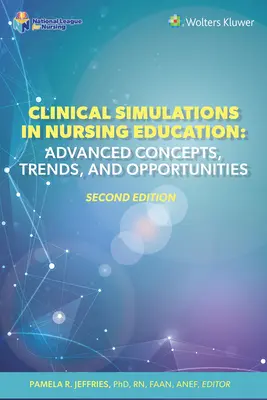 Simulations cliniques dans l'enseignement des soins infirmiers : Concepts avancés, tendances et opportunités - Clinical Simulations in Nursing Education: Advanced Concepts, Trends, and Opportunities