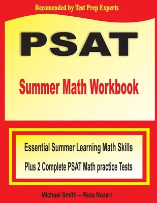 PSAT Summer Math Workbook : Les compétences essentielles pour apprendre les mathématiques pendant l'été et deux tests de pratique complets pour les mathématiques du PSAT - PSAT Summer Math Workbook: Essential Summer Learning Math Skills plus Two Complete PSAT Math Practice Tests