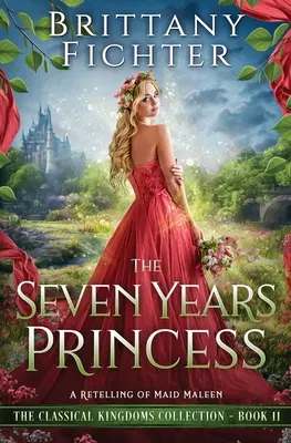 La princesse de sept ans : Une réécriture de Maid Maleen - The Seven Years Princess: A Retelling of Maid Maleen