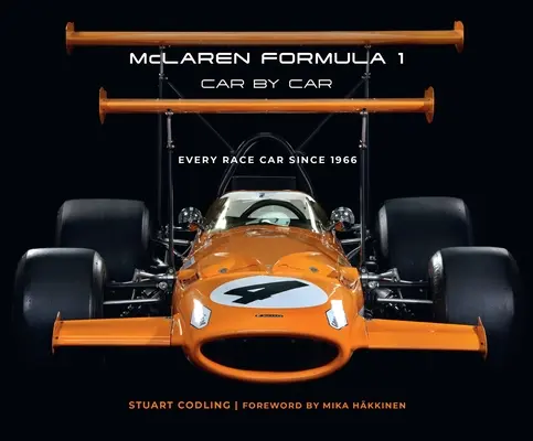 McLaren Formula 1 Car by Car : Toutes les voitures de course depuis 1966 - McLaren Formula 1 Car by Car: Every Race Car Since 1966