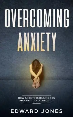 Vaincre l'anxiété et les attaques de panique : Vaincre les attaques de panique et l'anxiété aujourd'hui - Overcoming Anxiety & Panic Attacks: Beat Panic Attacks & Anxiety, Today