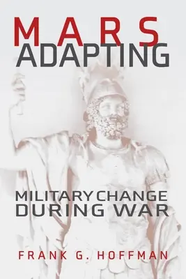 Mars s'adapte : Le changement militaire pendant la guerre - Mars Adapting: Military Change During War