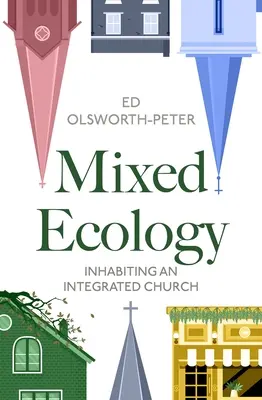 Écologie mixte : Habiter une église intégrée - Mixed Ecology: Inhabiting an Integrated Church