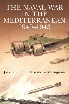 La guerre navale en Méditerranée, 1940-1943 - The Naval War in the Mediterranean, 1940-1943