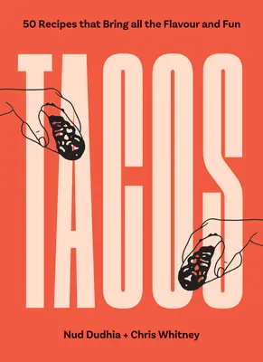 Tacos : Plus de 50 recettes qui apportent toute la saveur et le plaisir - Tacos: Over 50 Recipes That Bring All the Flavour and Fun