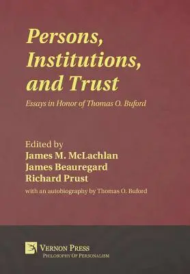 Personnes, institutions et confiance : Essais en l'honneur de Thomas O. Buford - Persons, Institutions, and Trust: Essays in Honor of Thomas O. Buford