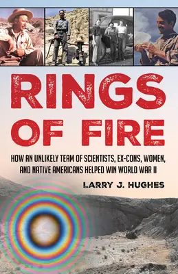 Rings of Fire : How an Unlikely Team of Scientists, Ex-Cons, Women, and Native Americans Helped Win World War II (en anglais) - Rings of Fire: How an Unlikely Team of Scientists, Ex-Cons, Women, and Native Americans Helped Win World War II