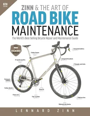 Zinn et l'art de l'entretien des vélos de route : Le guide de réparation et d'entretien des vélos le plus vendu au monde, 6e édition - Zinn & the Art of Road Bike Maintenance: The World's Best-Selling Bicycle Repair and Maintenance Guide, 6th Edition