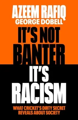 Ce n'est pas du badinage, c'est du racisme : Ce que le sale secret du cricket révèle de notre société - It's Not Banter, It's Racism: What Cricket's Dirty Secret Reveals about Our Society
