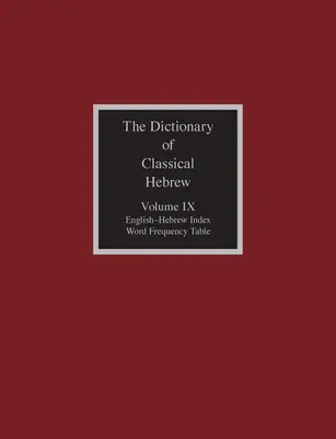 Dictionnaire de l'hébreu classique, volume IX : Index anglais-hébreu - The Dictionary of Classical Hebrew, Volume IX: English-Hebrew Index