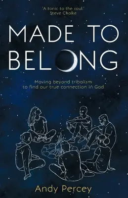 Made to Belong : Moving Beyond Tribalism to Find Our True Connection in God (Paperback) - Explores Rising Loneliness and Social Disconn - Made to Belong: Moving Beyond Tribalism to Find Our True Connection in God (Paperback) - Explores Rising Loneliness and Social Disconn