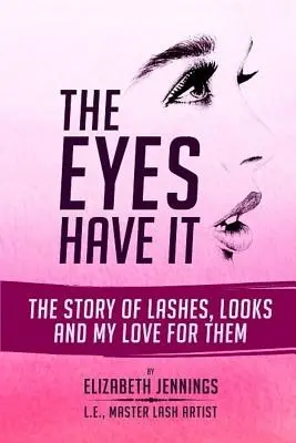 Les yeux l'ont : L'histoire des cils, des regards et de mon amour pour eux - The Eyes Have It: The Story of Lashes, Looks and My Love for Them