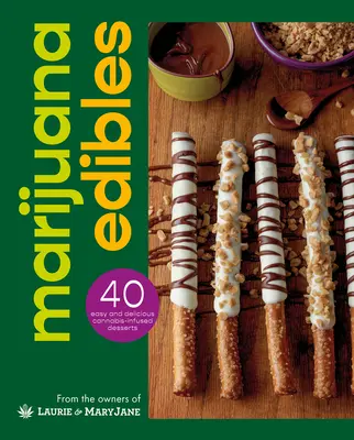 Marijuana Edibles : 40 Confections de Cannabis Faciles et Délicieuses - Marijuana Edibles: 40 Easy & Delicious Cannabis Confections