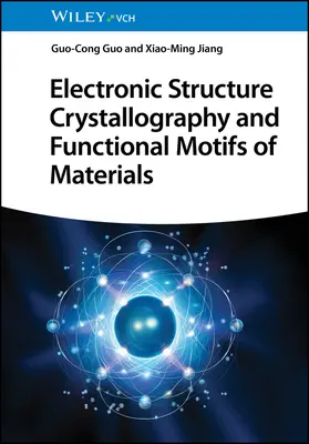 Cristallographie de la structure électronique et motifs fonctionnels des matériaux - Electronic Structure Crystallography and Functional Motifs of Materials