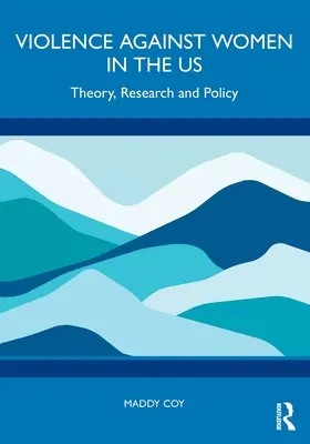 La violence à l'égard des femmes aux États-Unis : théorie, recherche et politique - Violence Against Women in the Us: Theory, Research and Policy