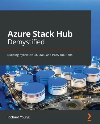 Azure Stack Hub Démystifié : Construire des solutions de cloud hybride, IaaS et PaaS - Azure Stack Hub Demystified: Building hybrid cloud, IaaS, and PaaS solutions