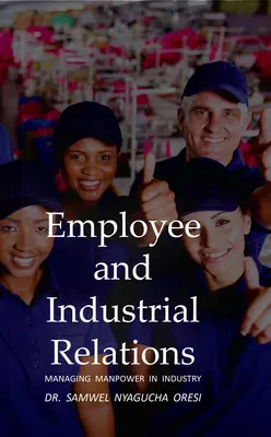 Les relations industrielles et les relations avec les employés : La gestion de la main-d'œuvre dans l'industrie - Employee and Industrial Relations: Managing Manpower in Industry