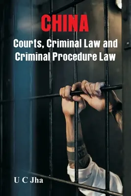 Chine : Tribunaux, droit pénal et procédure pénale - China: Courts, Criminal Law and Criminal Procedure Law