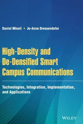 Communications de campus intelligents à haute densité et dé-densifiés : Technologies, intégration, mise en œuvre et applications - High-Density and De-Densified Smart Campus Communications: Technologies, Integration, Implementation and Applications