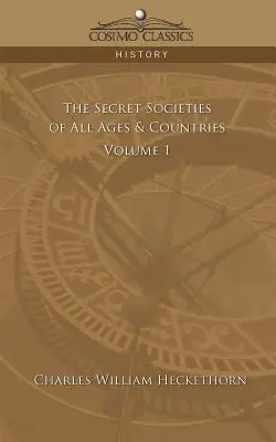 Les sociétés secrètes de tous les temps et de tous les pays - Volume 1 - The Secret Societies of All Ages & Countries - Volume 1
