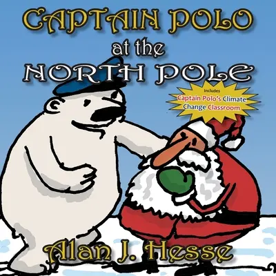 Capitaine Polo au Pôle Nord : Un livre d'images pour enfants sur Noël... avec un message très important ! Pour les 6 à 9 ans - Captain Polo at the North Pole: A children's picture book about Christmas... with a very important message! For ages 6 to 9