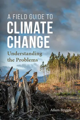 Guide de terrain sur le changement climatique : Comprendre les problèmes - A Field Guide to Climate Change: Understanding the Problems