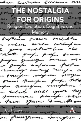 La nostalgie des origines : Religion, évolution, cognition et mémoire - The Nostalgia for Origins: Religion, Evolution, Cognition and Memory